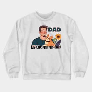 Father's day, My Favorite Fur-ever, Go ask your mom! Father's gifts, Dad's Day gifts, father's day gifts. Crewneck Sweatshirt